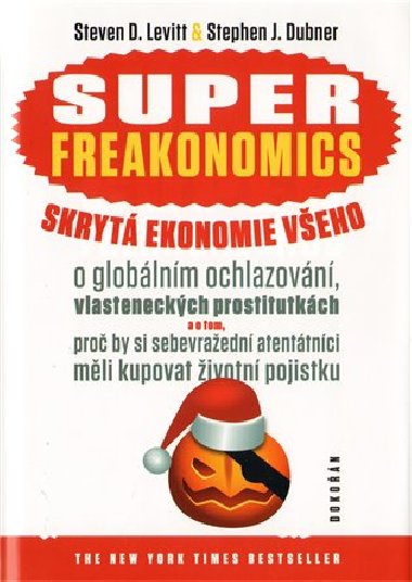 Superfreakonomics skryt ekonomie veho - Stephen J. Dubner; Steven D. Levitt