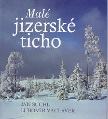 Mal jizersk ticho - Jan Suchl; Lubomr Vclavek