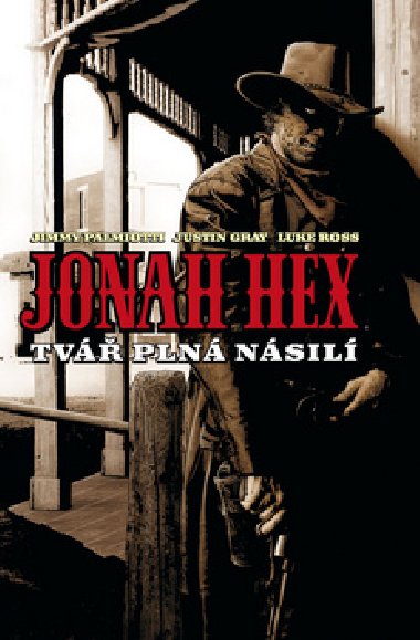 Jonah hex tvář plná násilí - Jimmy Palmiotti; Justin Gray