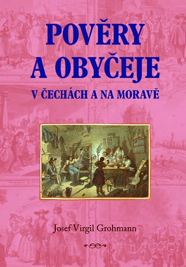 Povry a obyeje v echch a na morav - Grohmann Josef Virgil