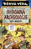 Ohromn archeologie - Nick Arnold; Clive Goddard