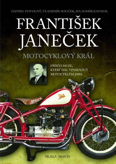 František Janeček Motocyklový král - Daniel Povolný; Vladimír Souček; Radomír Zavadil