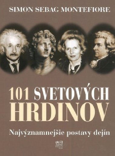 101 svetovch hrdinov - Simon Sebag Montefiore