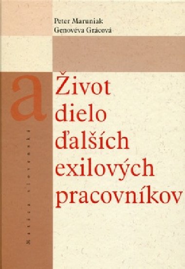 ivot a dielo alch exilovch pracovnkov - Peter Maruniak; Genovva Grcov