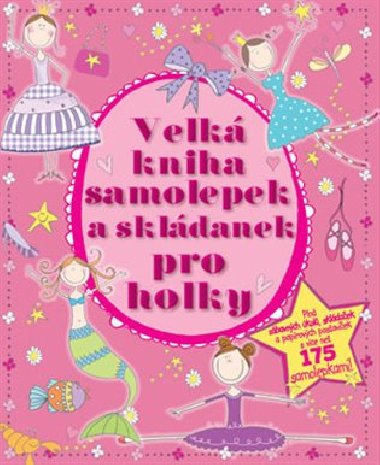 Velk kniha samolepek a skldanek pro holky - 