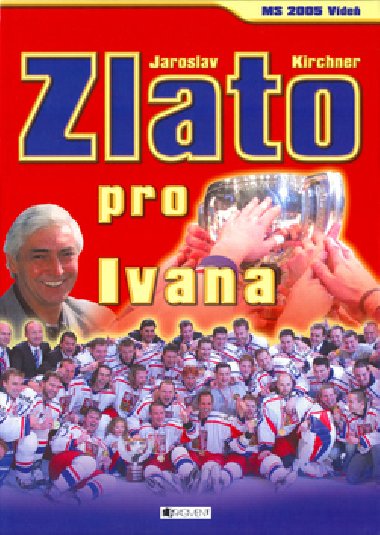 Zlato pro ivana - Jaroslav Kirchner