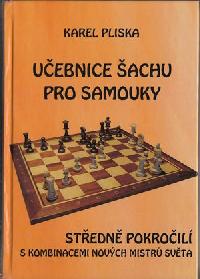 Uebnice achu pro samouky stedn pokroil s kombinacemi.. - Karel Pliska