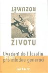 Rozumt ivotu - Luc Ferry