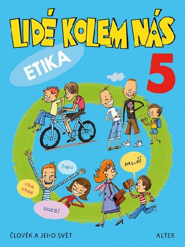 Lidé kolem nás 5 etika - L. Bradáčová; Hana Staudková; Alena Šotolová