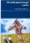 Klinick psychologie v praxi - Bohumila Bateck