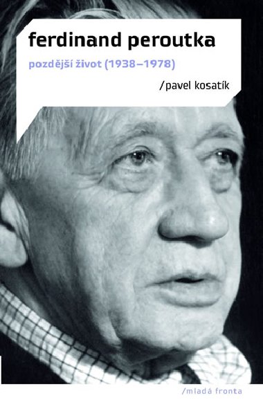 Ferdinand Peroutka - Pozdj ivot (1938-1978) - Pavel Kosatk