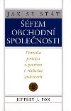 Jak se stt fem obchodn spolenosti - Jeffrey J. Fox