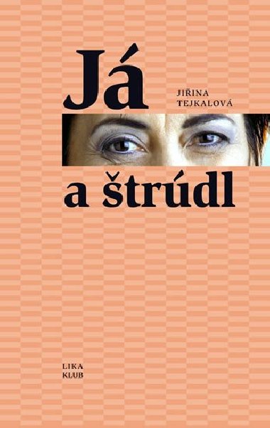 J a trdl - Jiina Tejkalov