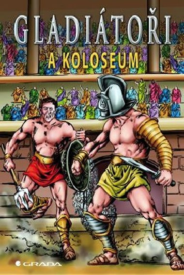 Gladitoi a koloseum - Nick Saunders
