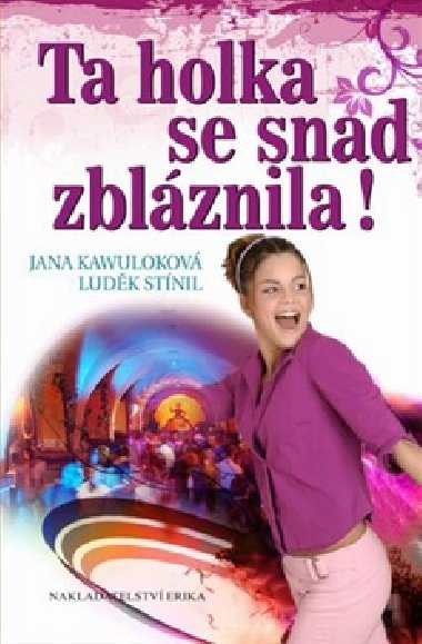 Ta holka se snad zbláznila! - Jana Kawuloková; Luděk Stínil