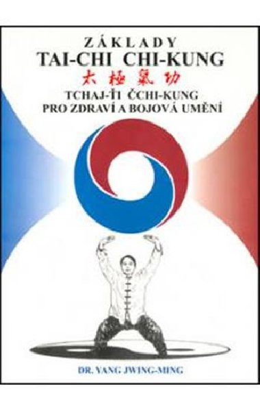 Základy tai-chi chi-kung - Jwing-ming Yang