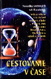 Cestovanie v ase - William Gibson; J.G. Ballard; Arthur C. Clarke