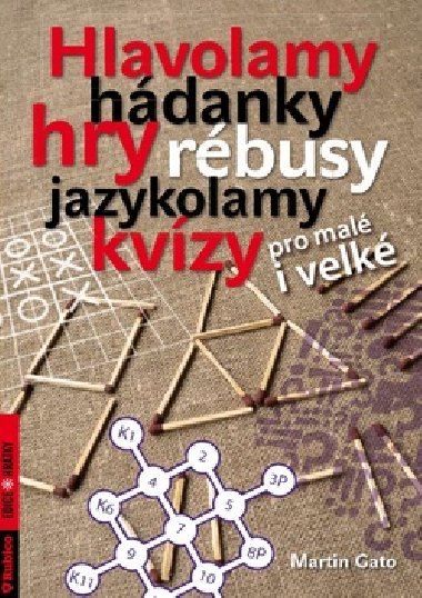 Hlavolamy, hdanky, hry, rbusy, jazykolamy, kvzy - Martin Gato