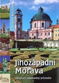 Jihozápadní morava obrazový vlastivědný průvodce - Jaroslav Kocourek