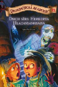 Drakobijeck akademie 12 duch sira herberta hladomornana - Kate McMullan