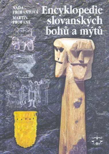 Encyklopedie slovanskch boh a mt - Martin Profant; Naa Profantov