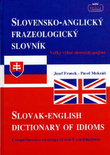 Slovensko-anglick frazeologick slovnk slovak-english dictionary of idioms - Josef Fronek; Pavel Mokr