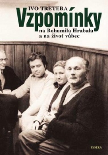 Vzpomínky na bohumila hrabala a na život vůbec - Ivo Tretera