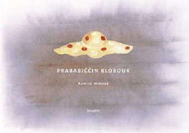 Prababiin klobouk - Kamila Mkov