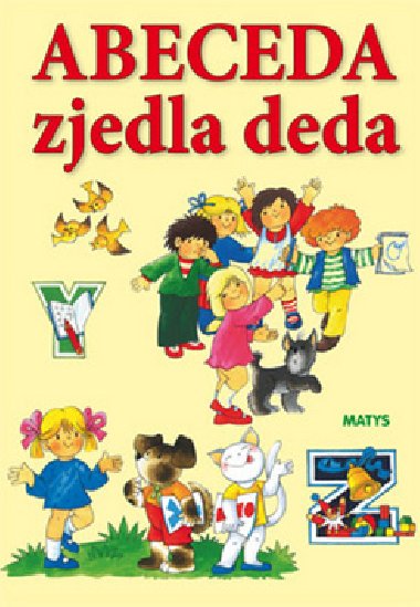 Abeceda zjedla deda - Ljuba tplov; Edita Plickov