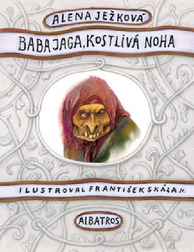 Baba Jaga, kostliv noha - Alena Jekov
