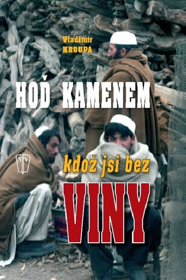 Ho kamenem, kdo jsi bez viny... - Vladimr Kroupa