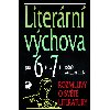 Literrn vchova pro 6.a 7.ronk zkladn koly - Vladimr Nezkusil; Miroslava Jakeov