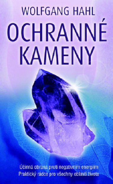 Ochrann kameny - inn obrana proti negativnm energim. - Wolfgang Hahl