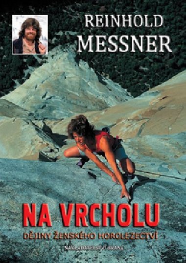 Na vrcholu - Djiny enskho horolezectv - Reinhold Messner