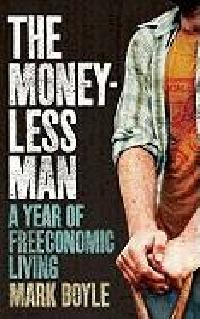 The money-less man - Mark Boyle