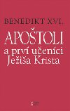 Apotoli a prv uenci jeia krista - Joseph Ratzinger Benedikt XVI.