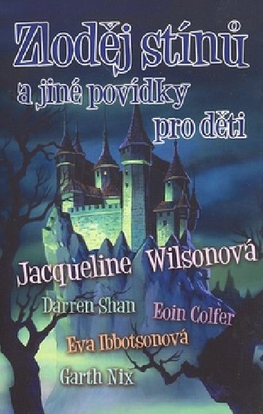 Zlodj stn a jin povdky pro dti - Jacqueline Wilsonov; Darren Shan; Eoin Colfer