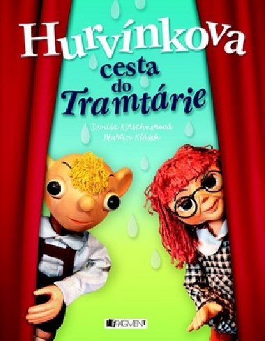 Hurvnkova cesta do Tramtrie - Denisa Kirschnerov; Martin Klsek