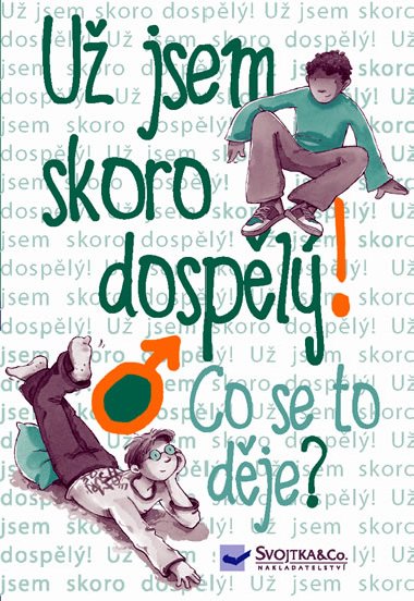 U jsem skoro dospl co se to dje? - 