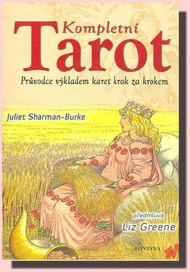 Kompletn tarot - prvodce vkladem karet krok za krokem - Juliet Sharman Burke