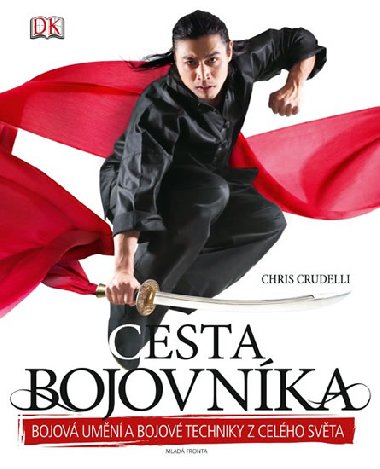 Cesta bojovnka - Bojov umn a bojov techniky z celho svta - Chris Crudelli