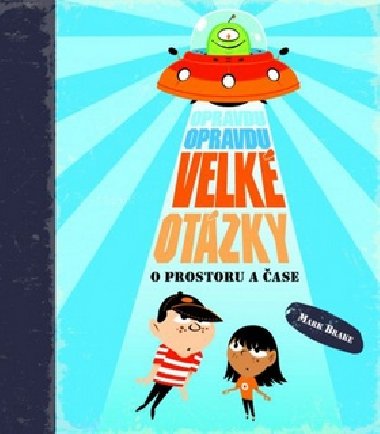 Opravdu, opravdu velk otzky o prostoru a ase - Mark Brake
