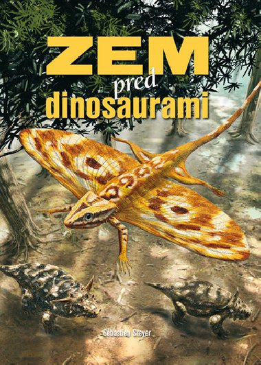 Zem pred dinosaurami - Sbastien Steyer