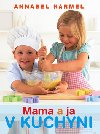 Mama a ja v kuchyni - Annabel Karmel
