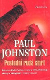 Posledn rud smrt - Paul Johnston