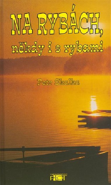 Na rybch, nkdy i s rybami - Petr Skalka