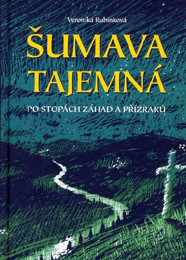 umava tajemn - Po stopch zhad a pzrak - Veronika Rubnkov