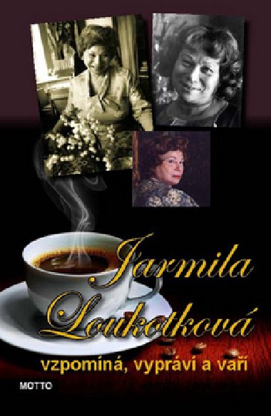 Jarmila Loukotkov vzpomn, vyprv a va - Jarmila Loukotkov