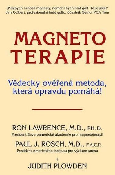 Magnetoterapie - Vdecky oven metoda, kter opravdu pomh! - Plowden J., Lawrence R