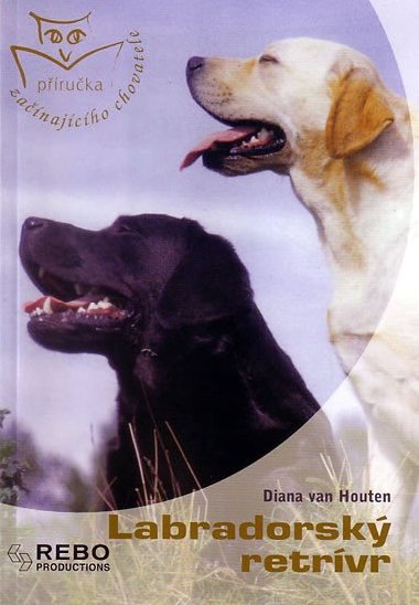 Labradorsk retrvr - Diana van Houten; Esther Verhoef-Verhallen